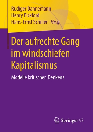 Dannemann, Rüdiger / Hans-Ernst Schiller et al (Hrsg.). Der aufrechte Gang im windschiefen Kapitalismus - Modelle kritischen Denkens. Springer Fachmedien Wiesbaden, 2018.