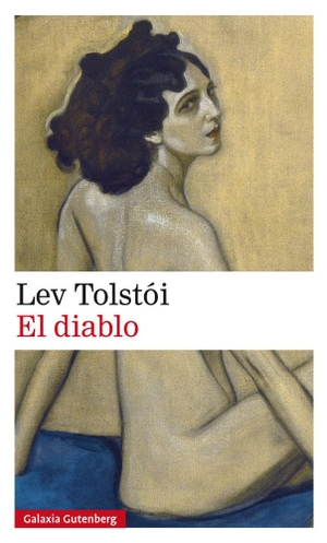 Tolstoj, Lev Nikolaevi? / Lev Tolstói. El diablo. Galaxia Gutenberg, S.L., 2018.