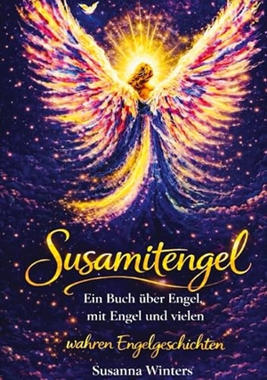 Winters, Susanna. Susamitengel - Ein Buch mit Engel, über Engel und vielen wahren Engelgeschichten. tredition, 2026.