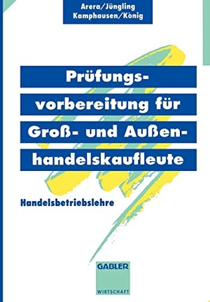 Jüngling, Kirsten / U. A.. Prüfungsvorbereitung für Groß- und Außenhandelskaufleute - Handelsbetriebslehre. Gabler Verlag, 2012.