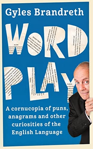 Brandreth, Gyles. Word Play - A cornucopia of puns, anagrams and other contortions and curiosities of the English language. Hodder & Stoughton, 2016.