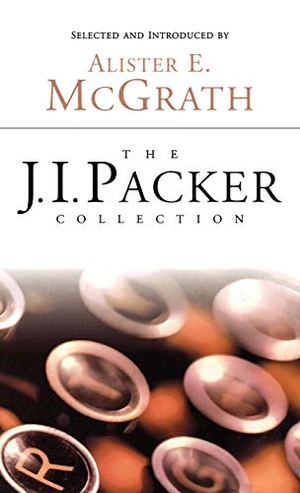 Packer, J I. The J.I. Packer Collection. Regent College Publishing, 2009.