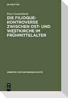 Die Filioque-Kontroverse zwischen Ost- und Westkirche im Frühmittelalter