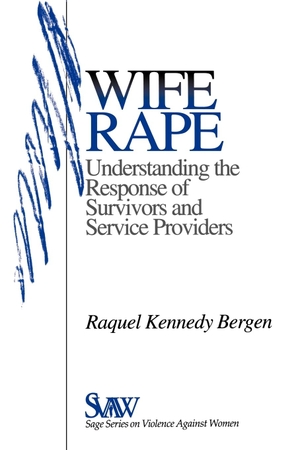 Bergen, Raquel Kennedy / Bergen. Wife Rape - Understanding the Response of Survivors and Service Providers. Sage Publications, 1996.