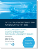 Digitale Basisinfrastrukturen für die Wirtschaft 2025 - Handlungsbedarf und Weichenstellungen für Politik und Unternehmen