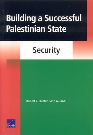 Hunter, Robert E / Seth G Jones. Building a Successful Palestinian State - Security. RAND Corporation, 2006.