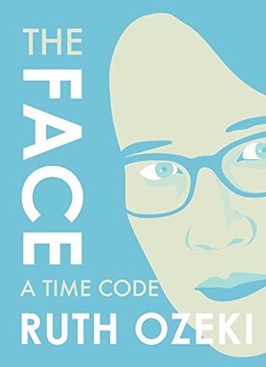 Ozeki, Ruth. The Face: A Time Code. Restless Books, 2016.