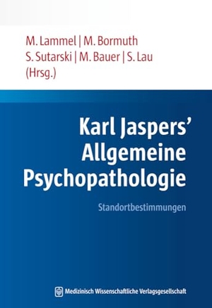 Lammel, Matthias / Steffen Lau et al (Hrsg.). Karl Jaspers' Allgemeine Psychopathologie - Standortbestimmungen. MWV Medizinisch Wiss. Ver, 2016.