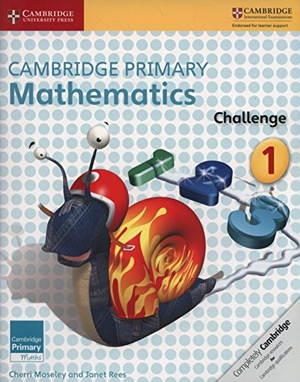 Moseley, Cherri / Janet Rees. Cambridge Primary Mathematics Challenge 1. Cambridge University Press, 2016.