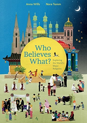Wills, Anna. Who Believes What? - Exploring the World's Major Religions. Owlkids, 2018.
