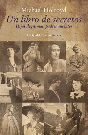 Barba, Andrés / Michael Holroyd. Un libro de secretos : hijas ilegítimas, padres ausentes. Siruela, 2015.