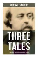 Three Tales: A Simple Heart, Saint Julian the Hospitalier & Herodias