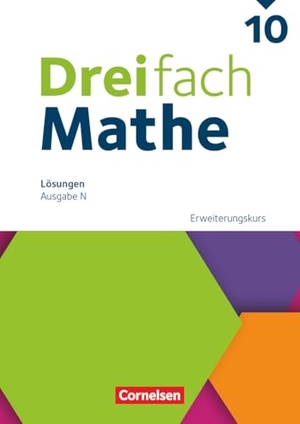 Dreifach Mathe 10. Schuljahr - Ausgabe N - Erweiterungskurs - Lösungen zum Schulbuch. Cornelsen Verlag GmbH, 2025.