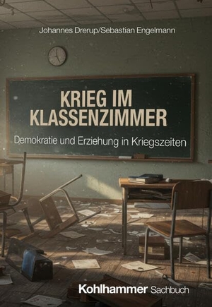 Drerup, Johannes / Sebastian Engelmann. Krieg im Klassenzimmer - Demokratie und Erziehung in Kriegszeiten. Kohlhammer W., 2026.
