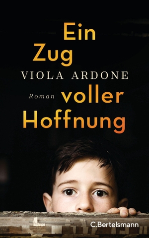 Ardone, Viola. Ein Zug voller Hoffnung - Roman - Der preisgekrönte Bestseller aus Italien. Bertelsmann Verlag, 2022.