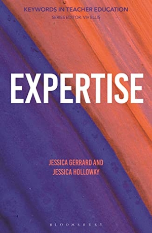 Holloway, Jessica / Jessica Gerrard. Expertise - Keywords in Teacher Education. Bloomsbury Publishing PLC, 2023.