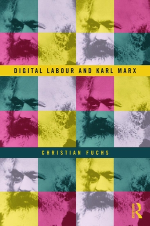 Fuchs, Christian. Digital Labour and Karl Marx. Taylor & Francis Ltd (Sales), 2013.