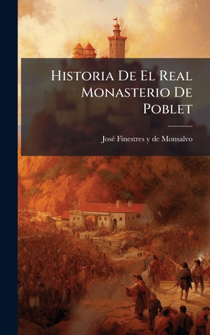 Historia De El Real Monasterio De Poblet. Tradd Street Press, 2025.