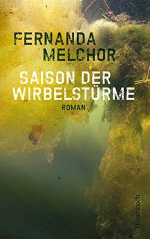 Fernanda Melchor / Angelica Ammar. Saison der Wirbelstürme. Wagenbach, K, 2019.