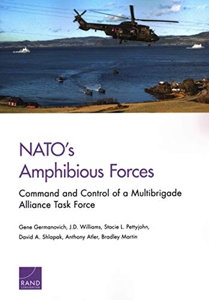 Germanovich, Gene / Williams, J. D. et al. NATO's Amphibious Forces - Command and Control of a Multibrigade Alliance Task Force. RAND Corporation, 2019.