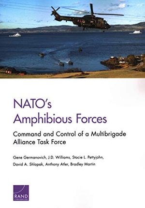 Germanovich, Gene / Williams, J D et al. Nato's Amphibious Forces - Command and Control of a Multibrigade Alliance Task Force. RAND Corporation, 2019.