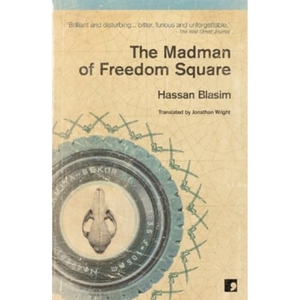 Blasim, Hassan. The Madman of Freedom Square. Comma Press, 2010.