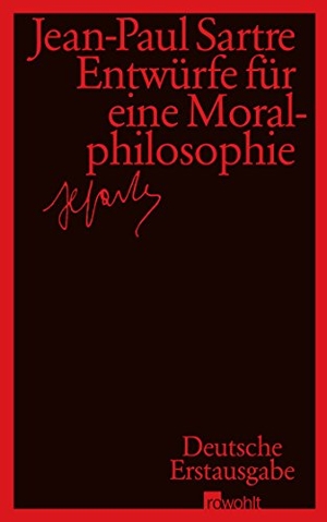Sartre, Jean-Paul. Entwürfe für eine Moralphilosophie. Rowohlt Verlag GmbH, 2005.