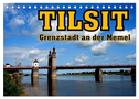 Tilsit - Grenzstadt an der Memel (Tischkalender 2024 DIN A5 quer), CALVENDO Monatskalender