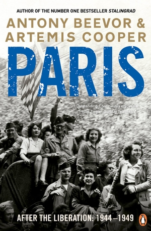 Cooper, Artemis / Antony Beevor. Paris After the Liberation - 1944 - 1949. Vintage Classics, 2007.