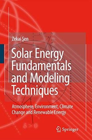 Sen, Zekai. Solar Energy Fundamentals and Modeling Techniques - Atmosphere, Environment, Climate Change and Renewable Energy. Springer London, 2008.