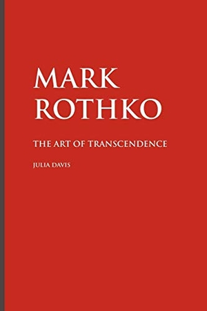 Davis, Julia. Mark Rothko - The Art of Transcendence. Crescent Moon Publishing, 2011.
