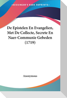 De Epistelen En Evangelien, Met De Collecte, Secrete En Naer-Communie Gebeden (1719)