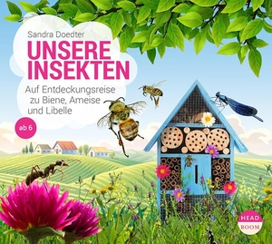 Doedter, Sandra. Unsere Insekten - Auf Entdeckungsreise zu Biene, Ameise und Libelle. Headroom Sound Production, 2020.