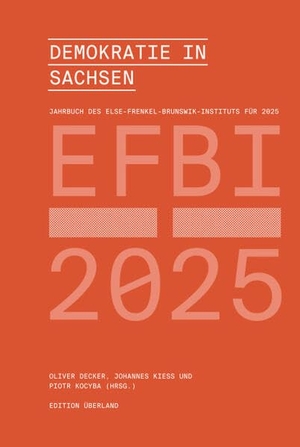 Decker, Oliver / Johannes Kiess et al (Hrsg.). Demokratie in Sachsen - Jahrbuch des Else-Frenkel-Brunswik-Instituts 2025. Edition Überland, 2026.