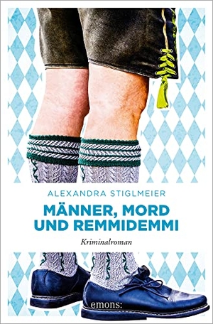 Stiglmeier, Alexandra. Männer, Mord und Remmidemmi - Kriminalroman. Emons Verlag, 2022.