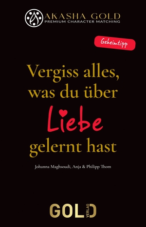 Maghsoudi, Johanna / Thom, Anja et al. Vergiss alles, was du über Liebe gelernt hast. GOLD Verlag, 2025.