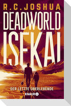 Deadworld Isekai 1 - Der letzte Überlebende