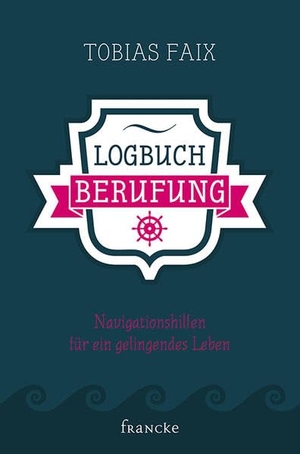 Faix, Tobias. Logbuch Berufung - Navigationshilfen für ein gelingendes Leben. Francke-Buch GmbH, 2017.