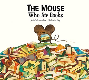 Andrés, José Carlos. The Mouse Who Ate Books. Nubeocho, 2023.