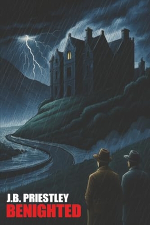 Priestley, J B. Benighted. Wildside Press, 2025.