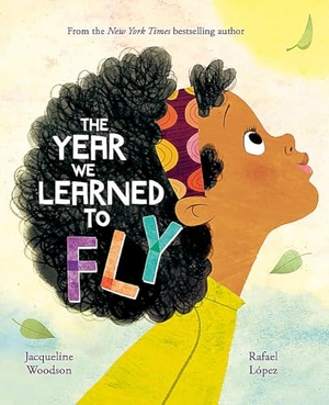 Woodson, Jacqueline. The Year We Learned to Fly. Hachette Children's Group, 2025.