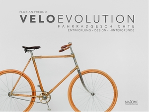 Freund, Florian. velo evolution - Fahrradgeschichte - Entwicklung - Design - Hintergründe. Maxime-Verlag, 2014.