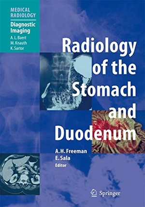 Freeman, Alan H. / E. Sala (Hrsg.). Radiology of the Stomach and Duodenum. Springer Berlin Heidelberg, 2007.