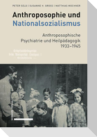 Anthroposophie und Nationalsozialismus. Anthroposophische Psychiatrie und Heilpädagogik 1933-1945