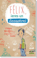Félix, ¡eres un desastre!