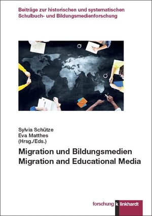 Schütze, Sylvia / Eva Matthes (Hrsg.). Migration und Bildungsmedien. Migration and Educational Media. Klinkhardt, Julius, 2020.