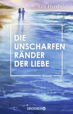 Husfeldt, Ava. Die unscharfen Ränder der Liebe - Roman | Eine Geschichte von kurzem Glück und später Wahrheit vor der faszinierenden Kulisse der bretonischen Insel Belle-Île-en-Mer. Droemer Taschenbuch, 2026.
