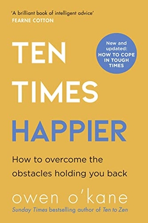 O'Kane, Owen. TEN TIMES HAPPIER PB - How to Let Go of What's Holding You Back. Harper Collins Publishers - UK Wholesale Acct, 2021.