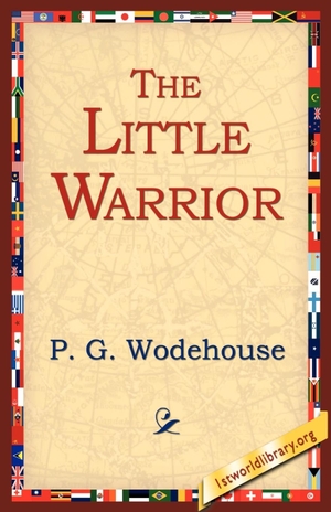 Wodehouse, P. G.. The Little Warrior. 1st World Library - Literary Society, 2004.