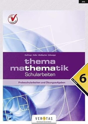 Dorfmayr, Anita / Haller, Wilhelm et al. Thema Mathematik. Schularbeiten - 6. Klasse. Probeschularbeiten und Übungsaufgaben. Veritas Verlag, 2016.